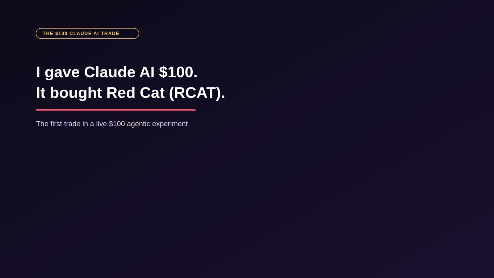 I let Claude AI trade $100 of my money and it bought Red Cat (RCAT)