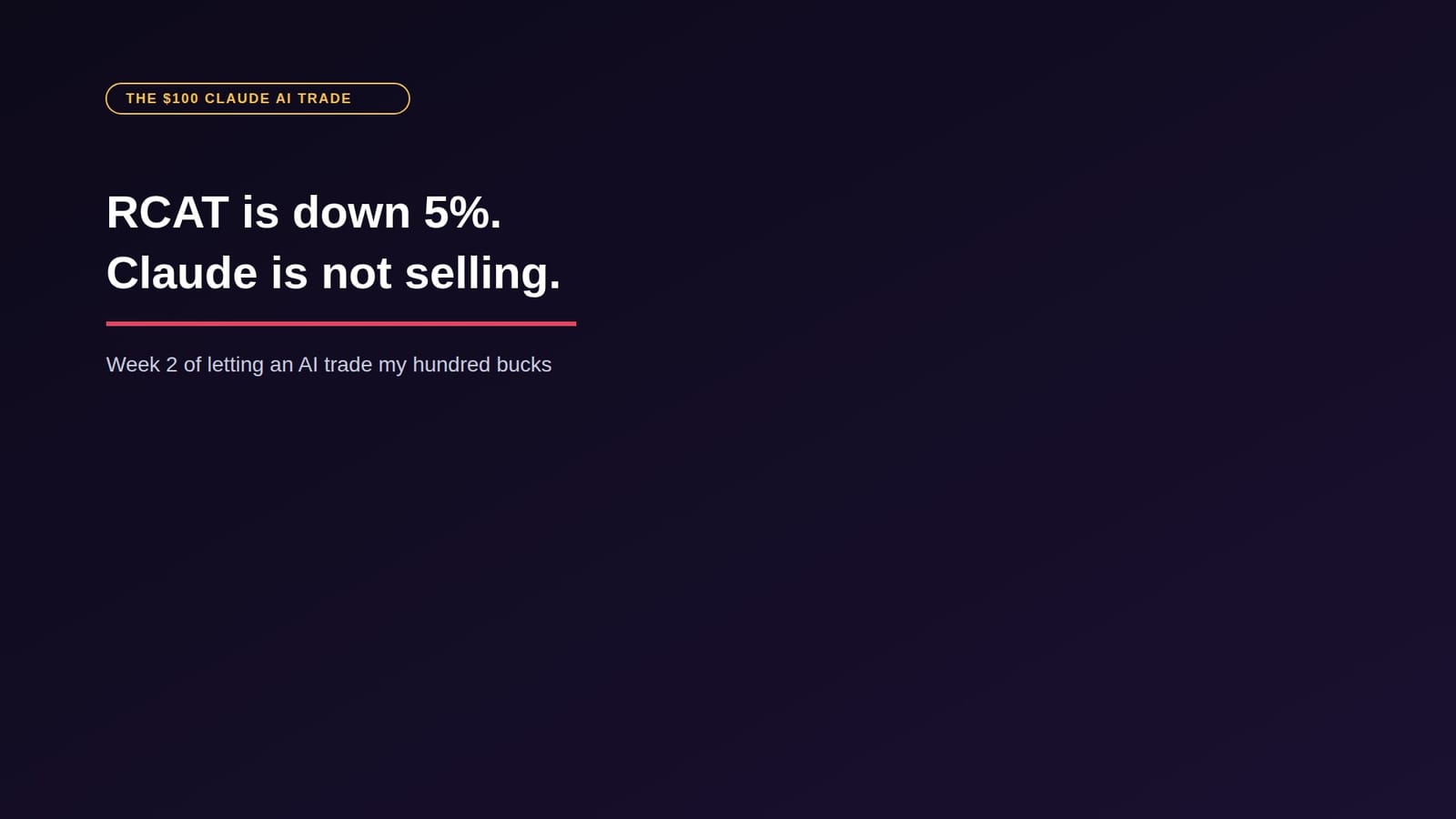 My $100 Claude AI trade in RCAT: still holding, week 2